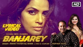 Banjarey | Lyrical Video | Rahat Fateh Ali Khan | Anupama Raag ft Neetu Chandra | Latest Songs 2017
