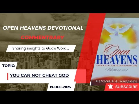 Open Heavens Devotional For Friday 19-12-2025 by Pastor E.A Adeboye (You Can Not Cheat God)