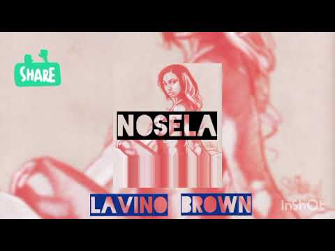 Nosela official Audio) Lavino Brown