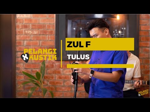 Pelangi Xkustik X Zul F - Tulus