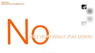 Hey Now What You Doing by New Order