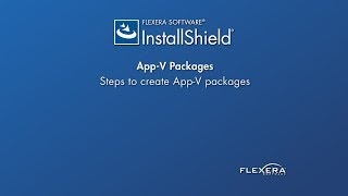 InstallShield Mini-Demo Series: App-V Packages