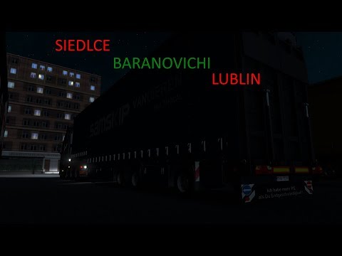 [TIMELAPSE] Euro Truck Simulator 2 #05 Siedlce (PL) - Baranovichi (BY) - Lublin (PL)