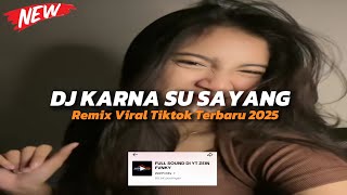 Download lagu DJ KARNA SU SAYANG REMIX VIRAL TIKTOK TERBARU 2025 by @zeinfvnky7183 mp3