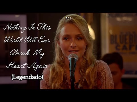 Hayden Panettiere - Nothing In This World Will Ever Break My Heart Again [Nashville] (Legendado)