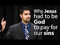 Why Jesus had to be God to pay for our sins - Nabeel Qureshi
