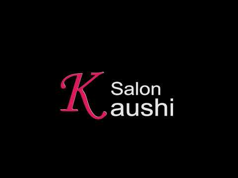 SALON  KAUSHI  HAIR  and BEAUTY  ACADEMY