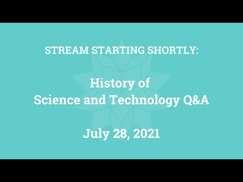 History of Science and Technology Q&A (July 28, 2021)