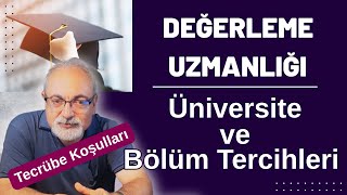 DEĞERLEME UZMANLIĞI İÇİN TECRÜBE KOŞULLARI VE BÖLÜM TERCİHLERİ