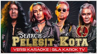 Download lagu SEARCH  - PELESIT KOTA (VERSI KARAOKE) | GILA KAROK TV mp3