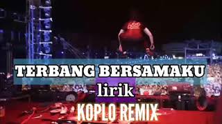 Download lagu TERBANG BERSAMAKU(lirik)KOPLO REMIX mp3 Download lagu TERBANG BERSAMAKU(lirik)KOPLO REMIX mp3