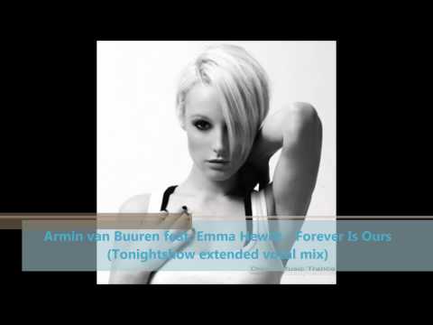 Armin van Buuren feat. Emma Hewitt - Forever Is Ours (Tonightshow extended vocal mix) HD HQ