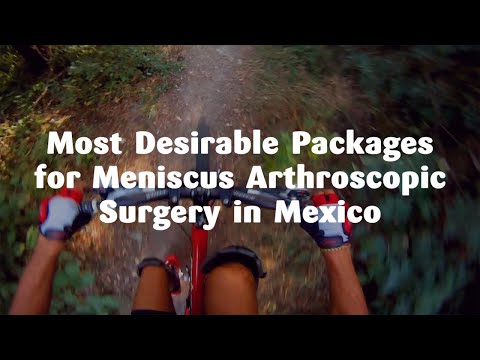 Most Desirable Packages for Meniscus Arthroscopic Surgery in Mexico