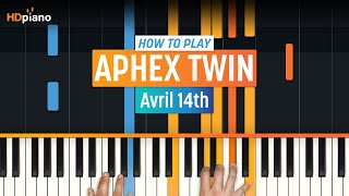 How To Play "Avril 14th" by Aphex Twin | HDpiano (Part 1) Piano Tutorial