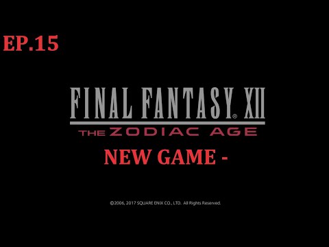 Final Fantasy XII The Zodiac Age NEW GAME MINUS Ep. 15