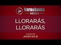 Karaokanta - Javier Solís - Llorarás llorarás