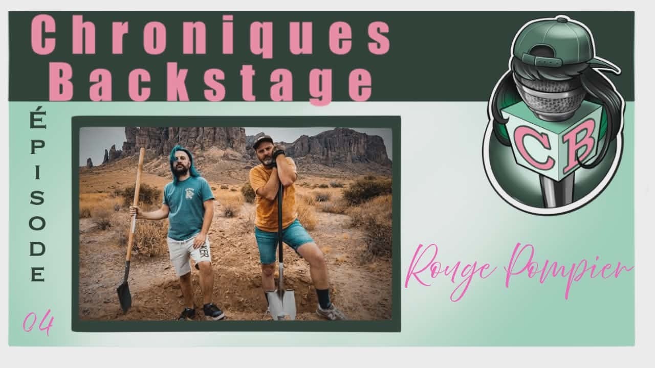 Chroniques Backstages - 04 - Rouge Pompier