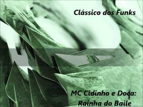Clássico dos Funks - MC Cidinho e Doca - Rainha do Baile