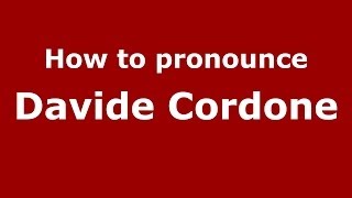 How to pronounce Davide Cordone