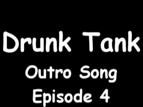Drunk Tank theme songs 1-10