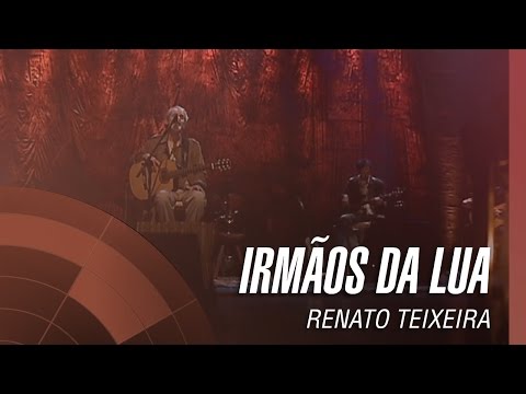 Irmãos da Lua - Renato Teixeira