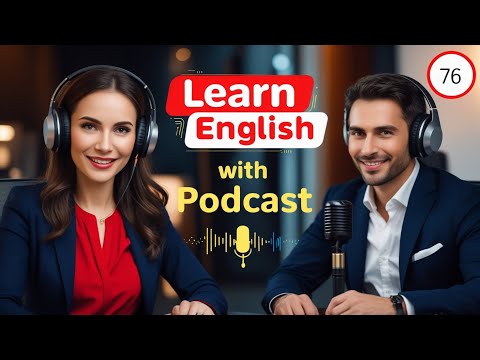 Learn English quickly with podcast  English learning Conversation  Episode 76