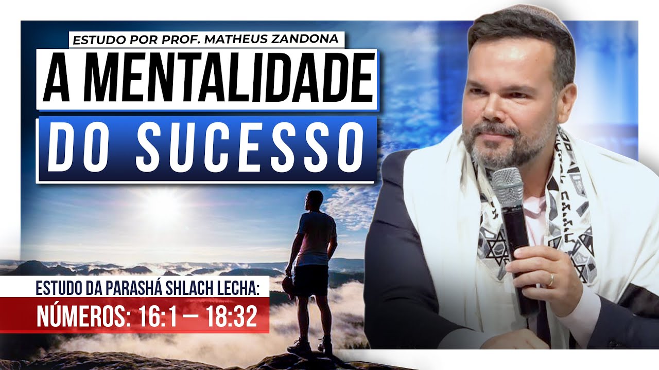A mentalidade do sucesso — Parashá Shlach Lecha 5783/2023 — Prof. Matheus Zandona