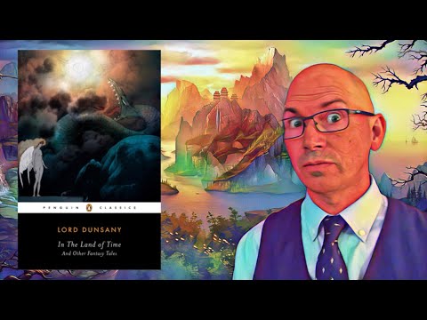 Lord Dunsany: In the Land of Time And Other Fantasy Tales