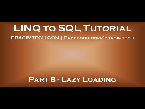 Part 8 Lazy loading in LINQ to SQL