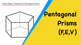 Pentagonal Prisms. How Many Faces, Edges, Vertices Does A Pentagonal Prism Have