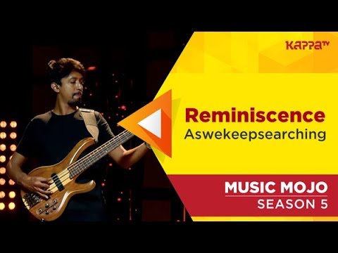 Reminiscence - aswekeepsearching - Music Mojo Season 5 - Kappa TV