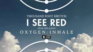 Thousand Foot Krutch: I See Red (Official Audio)