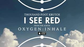 Thousand Foot Krutch I See Red Official Audio