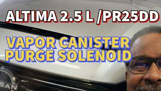 2019-2025 NISSAN ALTIMA SL 2.5L (PR25DD) Replace Vapor Canister Purge Solenoid