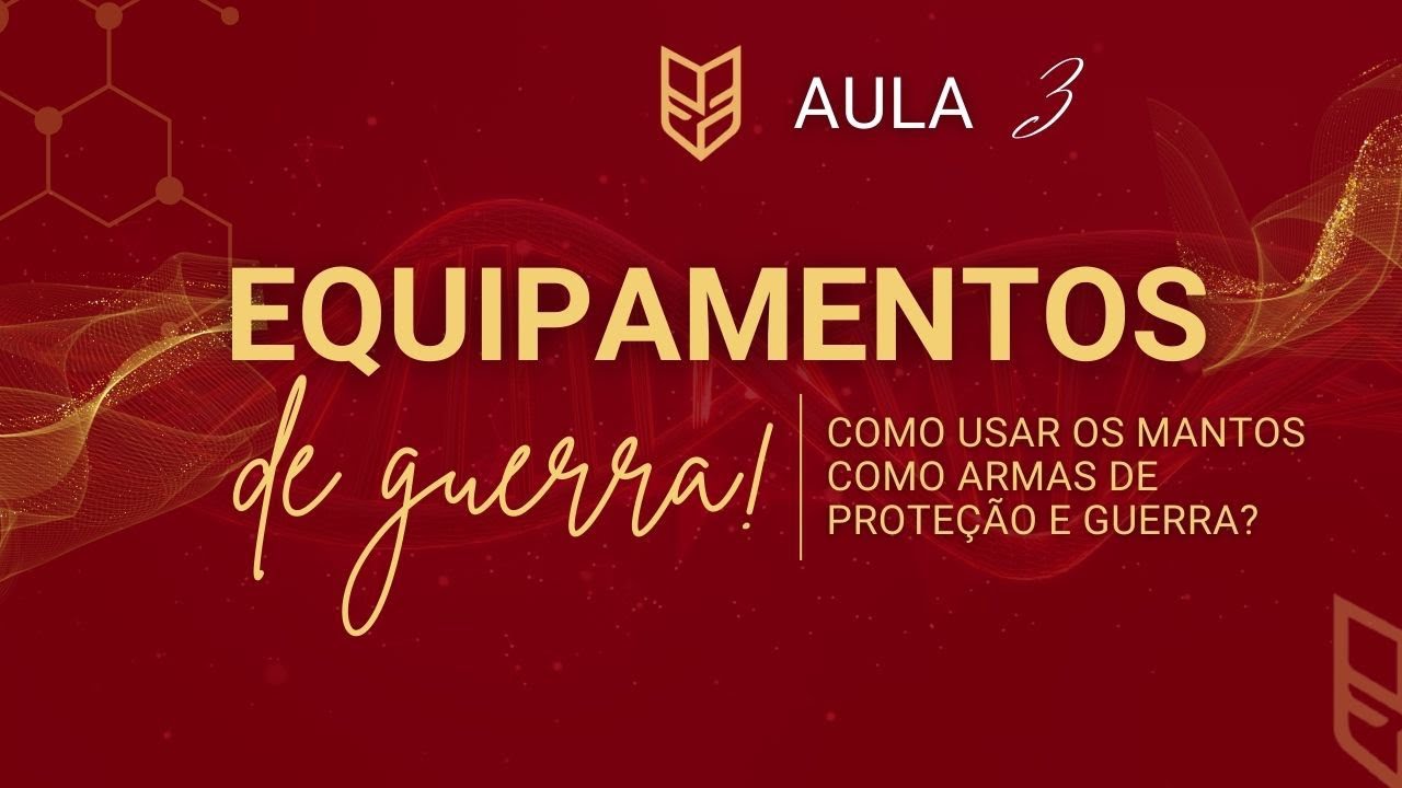 EQUIPAMENTOS ESPIRITUAIS DE GUERRA: MANTOS E ARMADURA