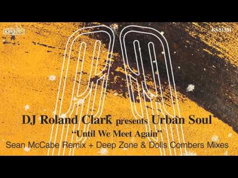 DJ Roland Clark present Urban Soul - Until We Meet Again (Sean McCabe Remix)