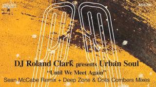 DJ Roland Clark present Urban Soul - Until We Meet Again (Sean McCabe Remix)