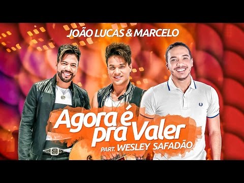 João Lucas e Marcelo part. Wesley Safadão - Agora é pra valer (Clipe Oficial)