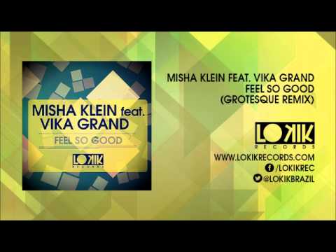Misha Klein feat. Vika Grand - Feel So Good (Grotesque Remix) [Lo kik Records]