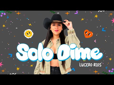 Lucero Rios "Solo Dime" (Video Oficial)