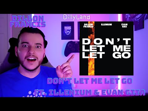 DillyLandReacts - Dillon Francis - Don't Let Me Let Go ft. Illenium & EVAN GIIA