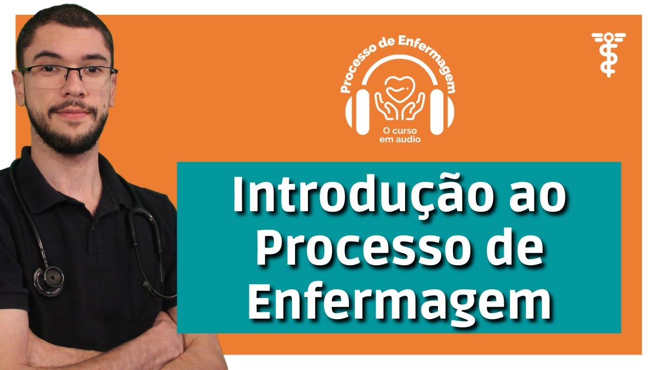 O PROCESSO DE ENFERMAGEM | AULA 01 - Curso de Processo de Enfermagem