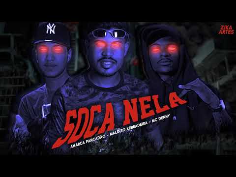 Amarca Pancadão, Maldito Kebradeira e MC Denny - SOCA NELA