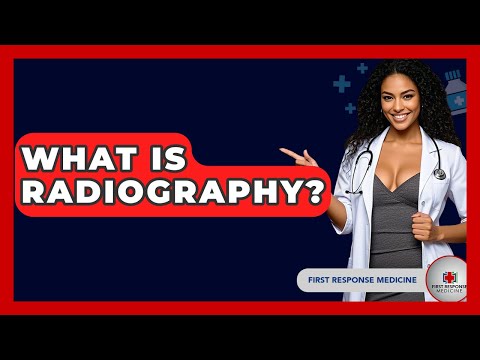What Is Radiography? - First Response Medicine