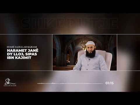 Haramet janë dy lloj, sipas Ibn Kajimit - Hoxhë Sadullah Bajrami
