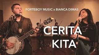 Cerita Kita - Forteboy Music x Bianca Dimas