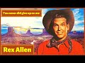 Rex Allen sings You never did give up on me, Softl and Tenderly, Wasted Years