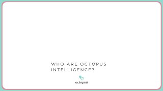 Octopus Intelligence - Video - 1