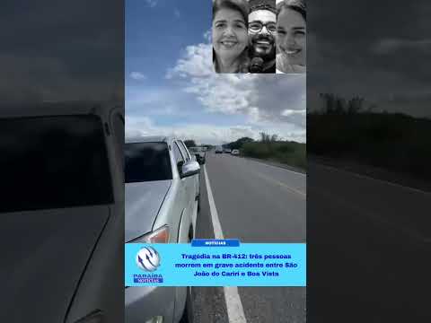 Tragédia na BR-412: três pessoas morrem em grave acidente entre São João do Cariri e Boa Vista