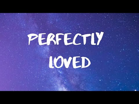 Rachel Lampa- Perfectly Loved Lyrics